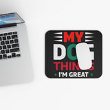 My Dog Thinks I'm Great - Mouse Pad (Rectangle)