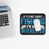 If It's Not About Fishing, I'm Not Interested - Mouse Pad (Rectangle)