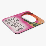 God May Give You Mercy, But I Won't - Mouse Pad (Rectangle)
