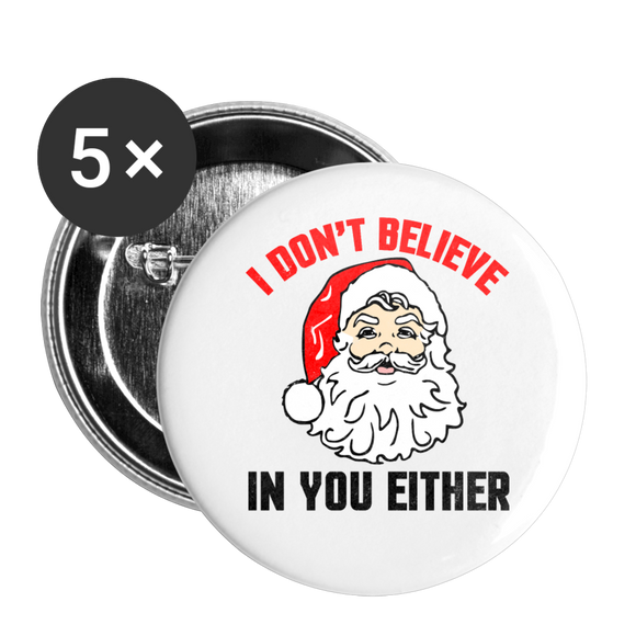 I Don't Believe - Santa - Buttons large 2.2'' (5-pack) - white