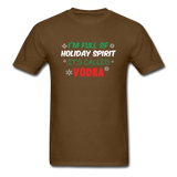 I'm Full of Holiday Spirit - Vodka - Unisex Classic T-Shirt - brown