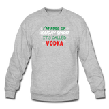 I'm Full of Holiday Spirit - Vodka - Crewneck Sweatshirt - heather gray