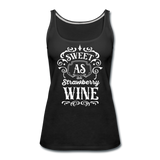 Sweet As Strawberry Wine - White - Women’s Premium Tank Top - black