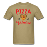 Pizza Is My Valentine v1 - Unisex Classic T-Shirt - khaki