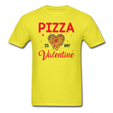 Pizza Is My Valentine v1 - Unisex Classic T-Shirt - yellow
