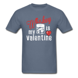 Whiskey Is My Valentine v1 - Unisex Classic T-Shirt - denim