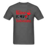 Wine Is My Valentine v2 - Unisex Classic T-Shirt - charcoal