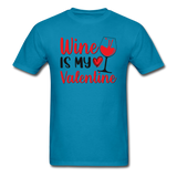 Wine Is My Valentine v2 - Unisex Classic T-Shirt - turquoise