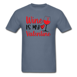 Wine Is My Valentine v2 - Unisex Classic T-Shirt - denim