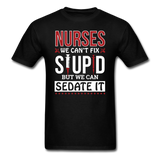 Nurses - Stupid - Sedate It - Unisex Classic T-Shirt - black