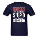 Nurses - Stupid - Sedate It - Unisex Classic T-Shirt - navy