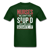 Nurses - Stupid - Sedate It - Unisex Classic T-Shirt - forest green