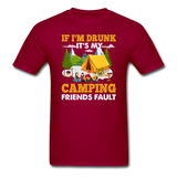 Camping - Drunk - Friends Fault - Unisex Classic T-Shirt - dark red