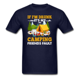 Camping - Drunk - Friends Fault - Unisex Classic T-Shirt - navy