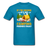 Camping - Drunk - Friends Fault - Unisex Classic T-Shirt - turquoise