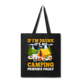 Camping - Drunk - Friends Fault - Tote Bag - black