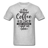 A Day Without Coffee - Black - Unisex Classic T-Shirt - heather gray
