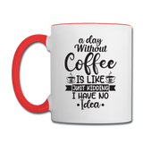 A Day Without Coffee - Black - Contrast Coffee Mug - white/red