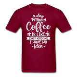 A Day Without Coffee - White - Unisex Classic T-Shirt - burgundy