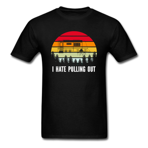 I Hate Pulling Out - Unisex Classic T-Shirt - black