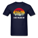 I Hate Pulling Out - Unisex Classic T-Shirt - navy