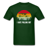 I Hate Pulling Out - Unisex Classic T-Shirt - forest green