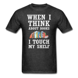 Think About Books - Touch My Shelf - Unisex Classic T-Shirt - heather black