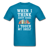 Think About Books - Touch My Shelf - Unisex Classic T-Shirt - turquoise