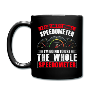 I Paid For The Whole Speedometer - Full Color Mug - black