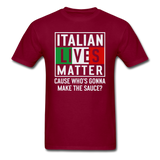 Italian Lives Matter - Sauce - Unisex Classic T-Shirt - burgundy