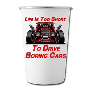 Life Is Too Short To Drive Boring Cars - v3 - Stainless Steel Pint Cup - white