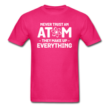 Never Trust An Atom - White - Unisex Classic T-Shirt - fuchsia