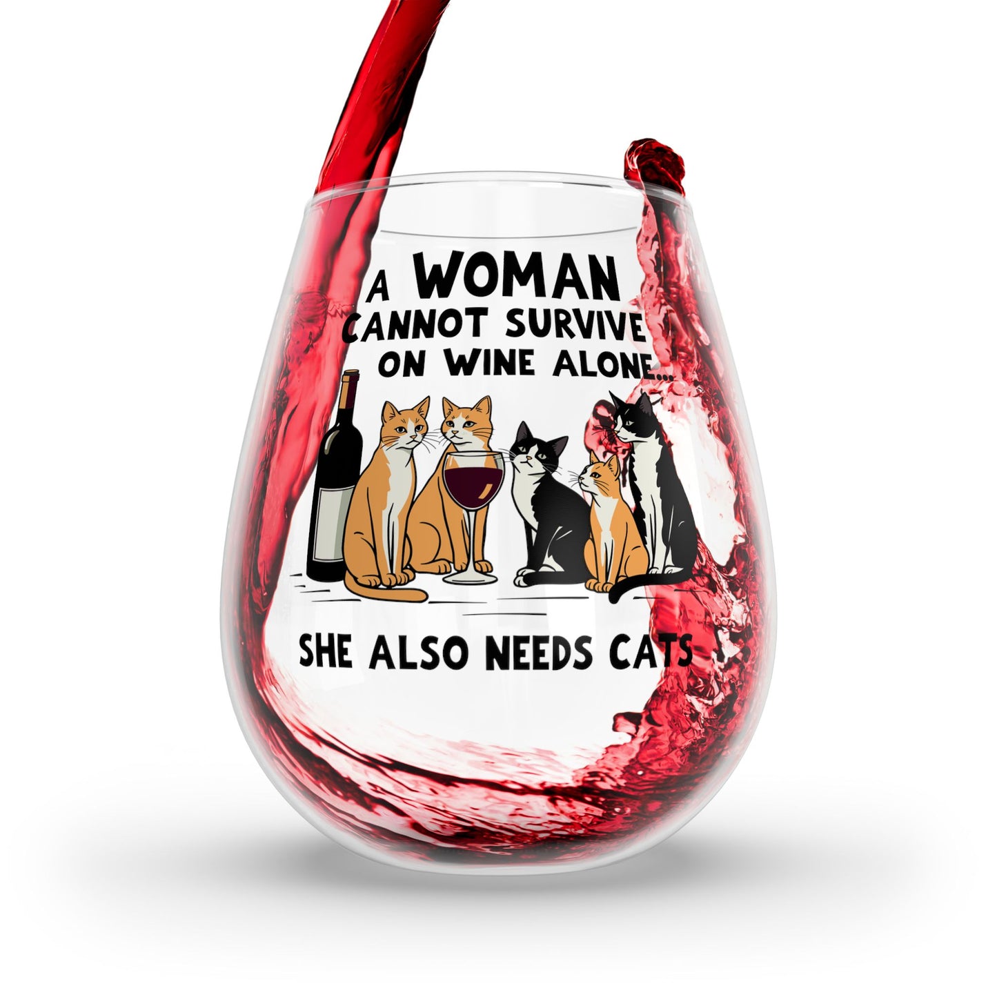 Wine - A Woman Cannot Survive on Wine Alone - Cats - Stemless Wine Glass, 11.75oz