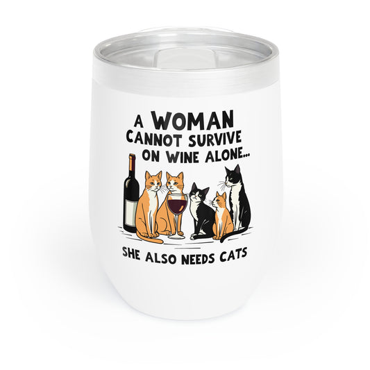 Wine - A Woman Cannot Survive on Wine Alone - Cats - Chill Wine Tumbler