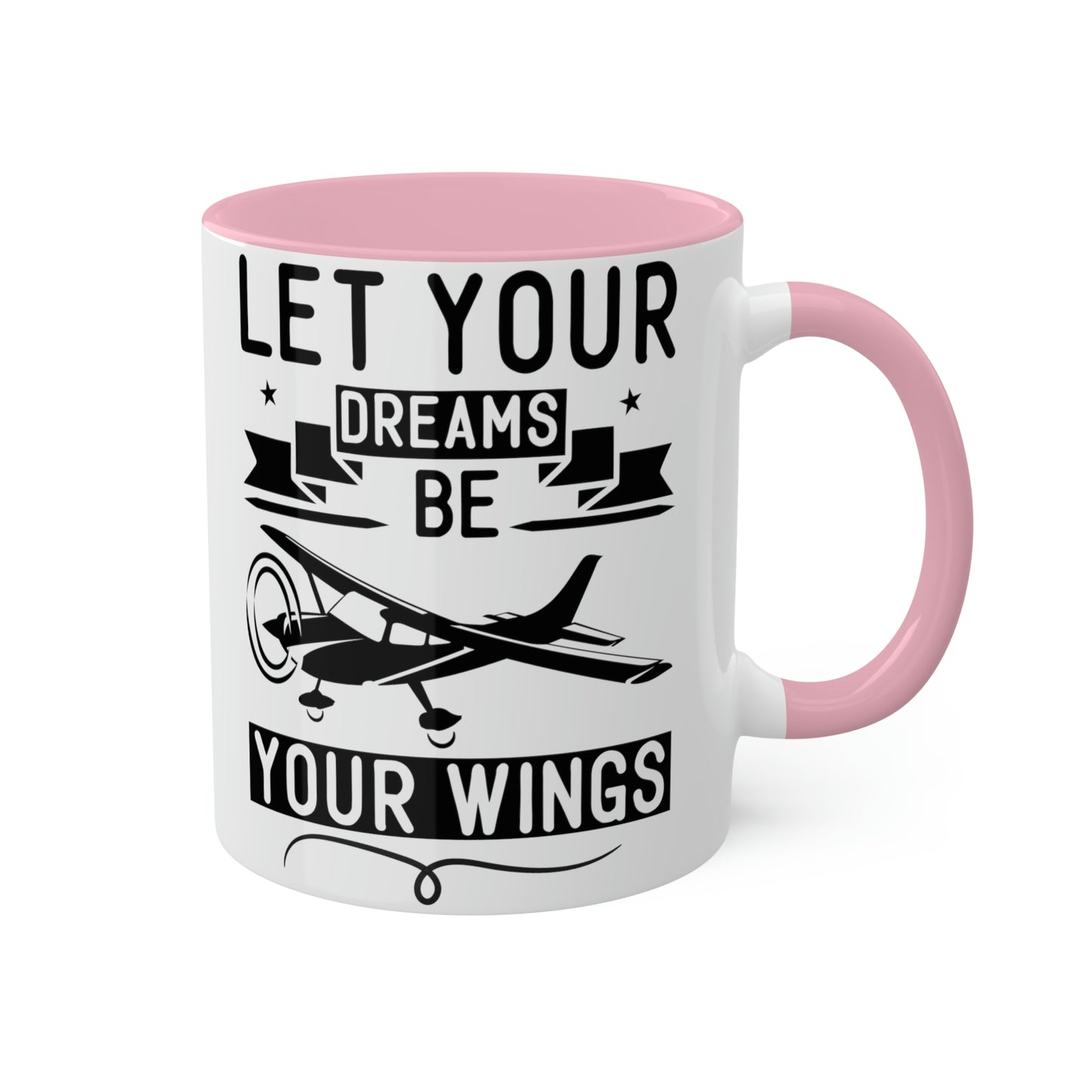 Let Your Dreams Be Your Wings - Black - Colorful Mugs, 11oz