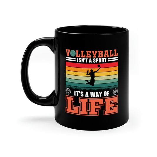 Volleyball Isn't A Sport, It's A Way Of Life - 11oz Black Mug