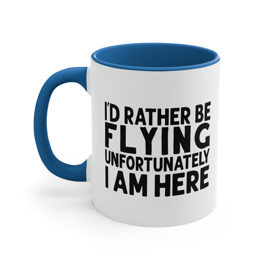 I'd Rather Be Flying Unfortunately I Am Here - Black - Accent Coffee Mug, 11oz