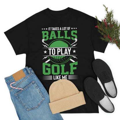 Golf - It Takes A Lot Of Balls - Unisex Heavy Cotton Tee