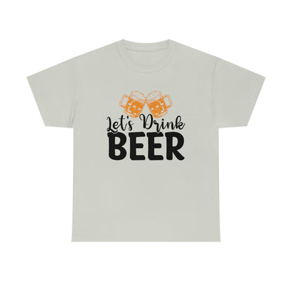 Let's Drink Beer - Unisex Heavy Cotton Tee