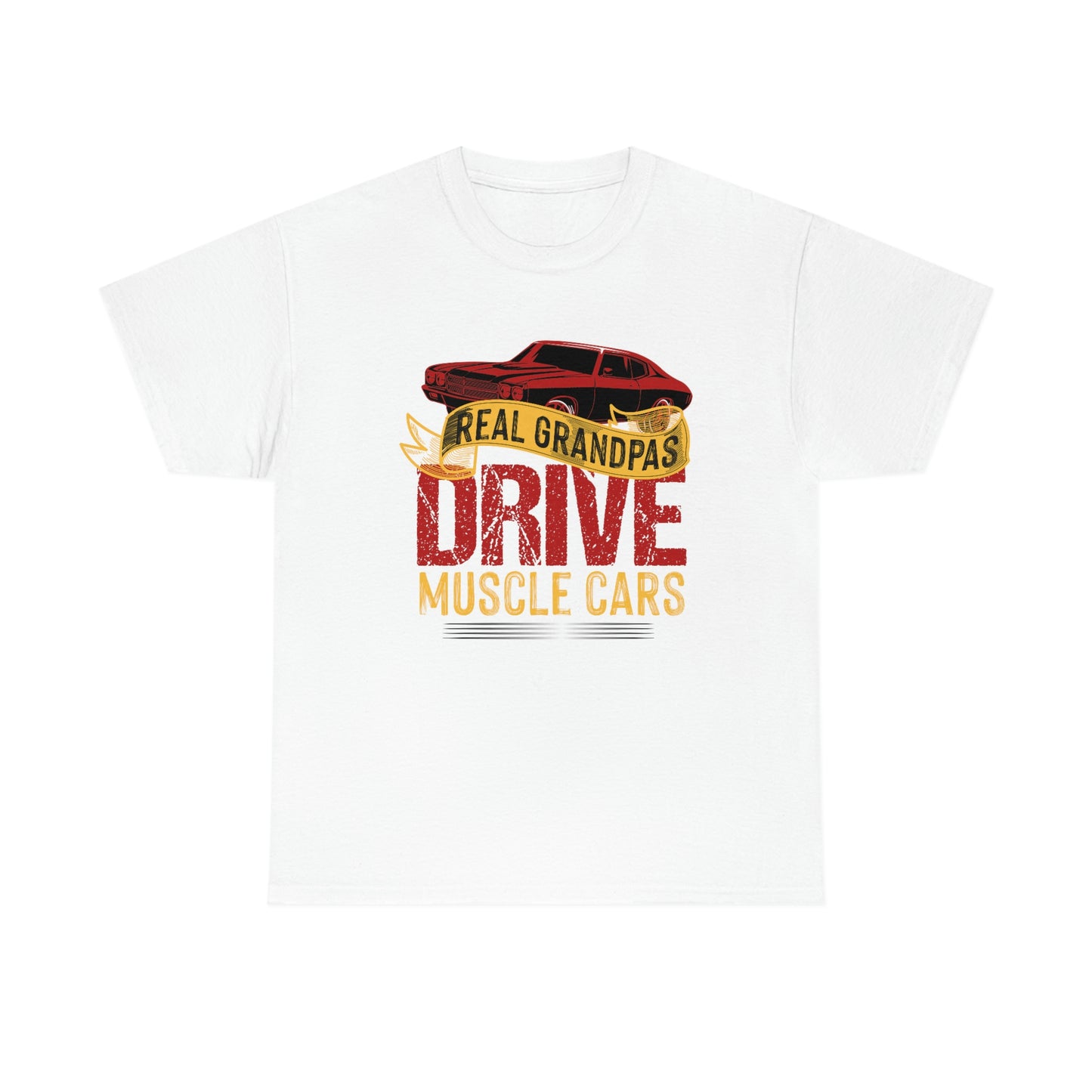 Real Grandpas Drive Muscle Cars - Unisex Heavy Cotton Tee