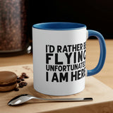 I'd Rather Be Flying Unfortunately I Am Here - Black - Accent Coffee Mug, 11oz