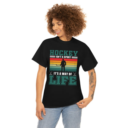 Hockey Isn't A Sport, It's A Way Of Life - Unisex Heavy Cotton Tee