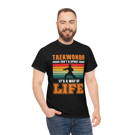 Taekwondo Isn't A Sport, It's A Way Of Life - Unisex Heavy Cotton Tee