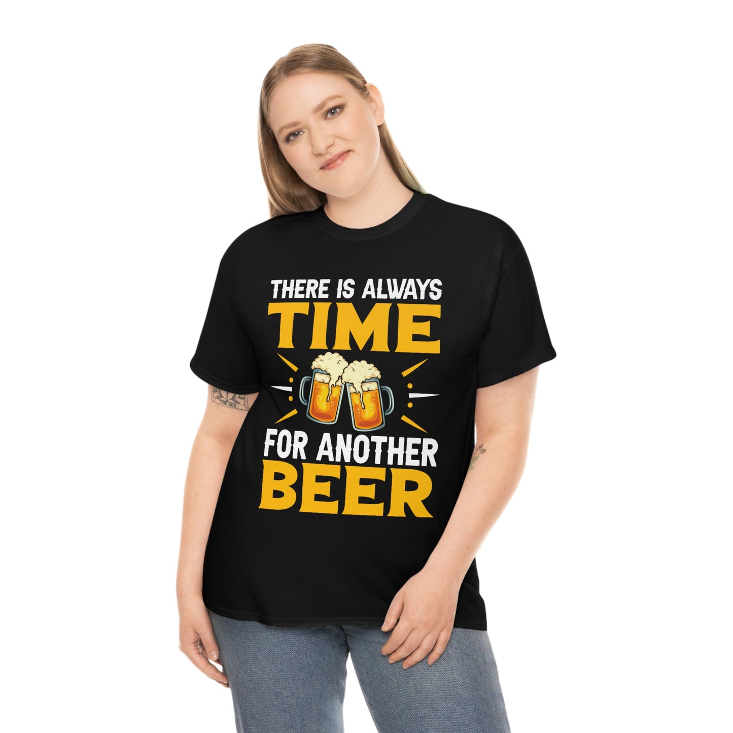 There Is Always Time For Another Beer - Unisex Heavy Cotton Tee