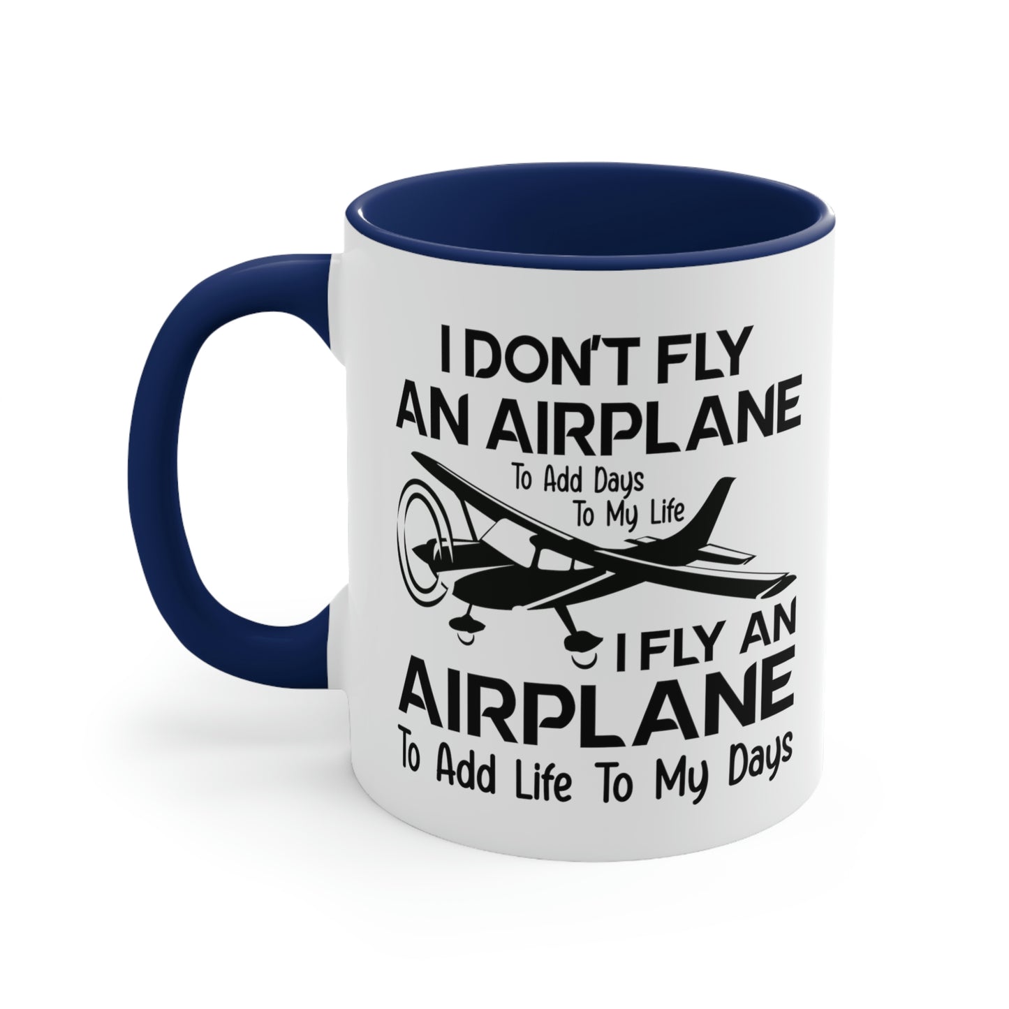 Fly An Airplane To Add Life To My Days - Black - Accent Coffee Mug, 11oz