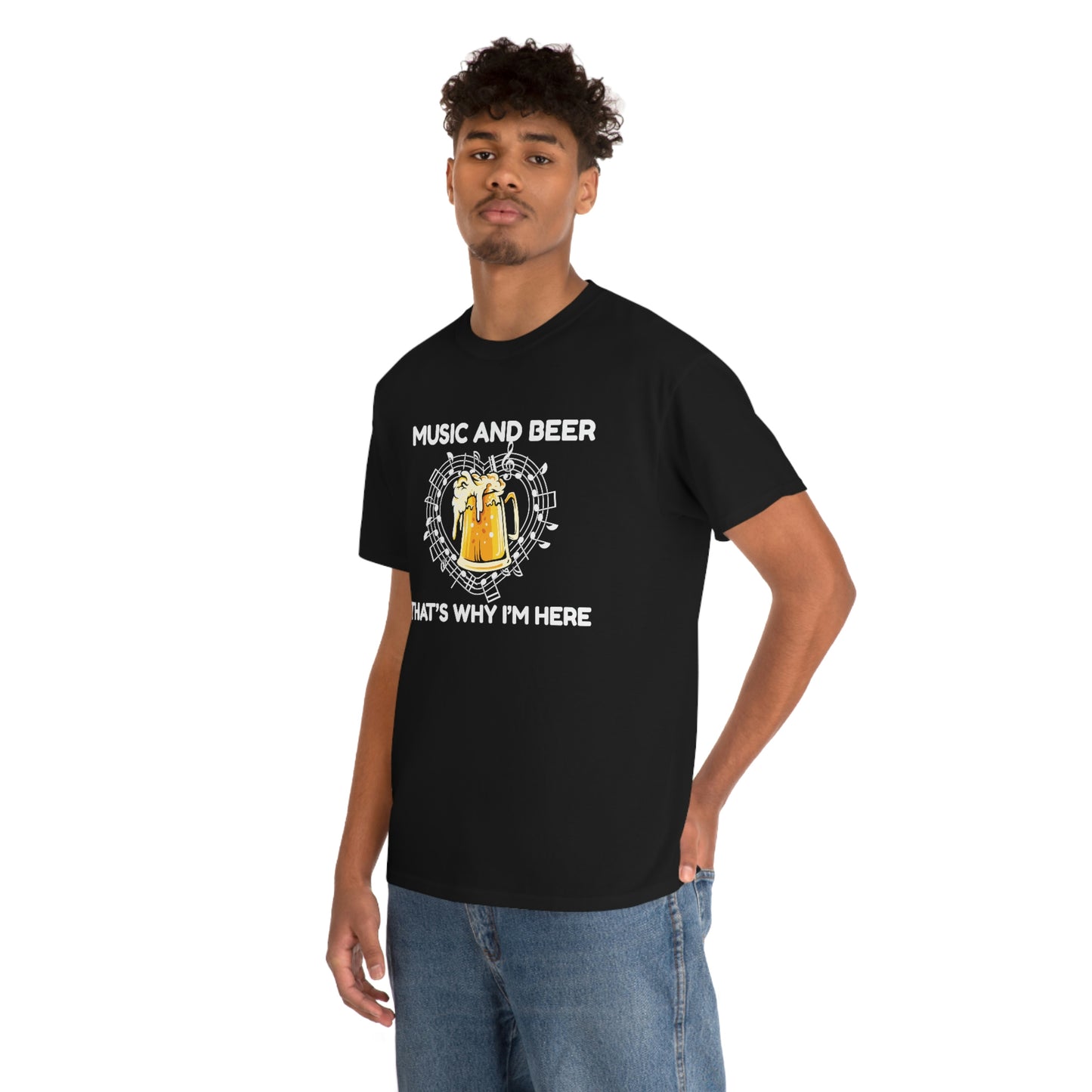 Music And Beer Thats Why I'm Here - Unisex Heavy Cotton Tee