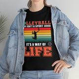 Volleyball Isn't A Sport, It's A Way Of Life - Unisex Heavy Cotton Tee
