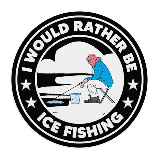 I Would Rather Be Ice Fishing - Round Mouse Pad