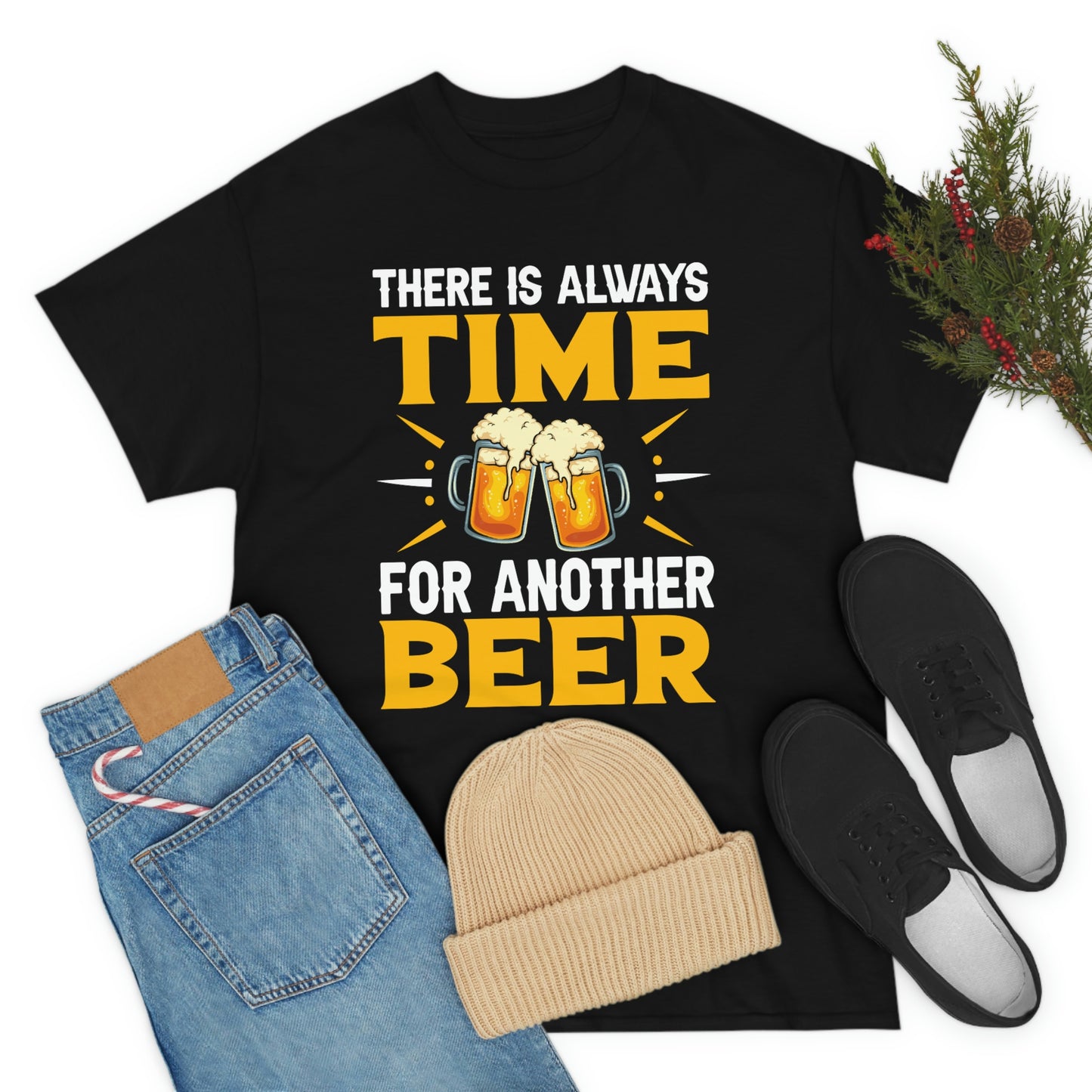 There Is Always Time For Another Beer - Unisex Heavy Cotton Tee