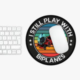 I Still Play With Biplanes - Circle - Mouse Pad